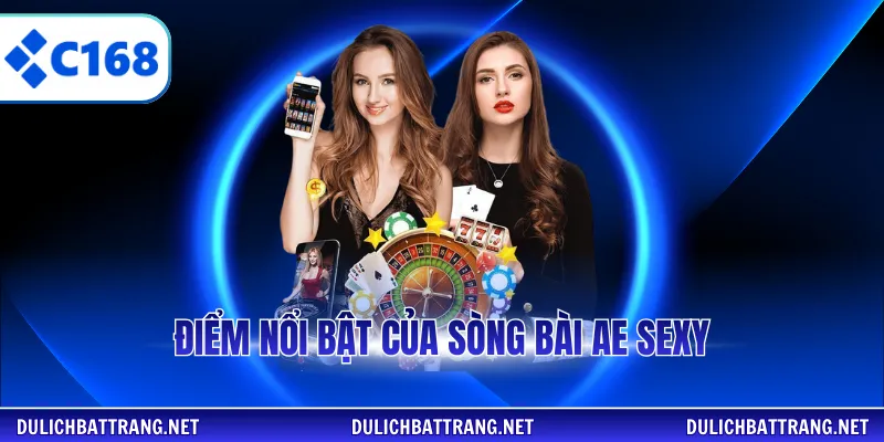 Điểm nổi bật của sòng bài AE Sexy