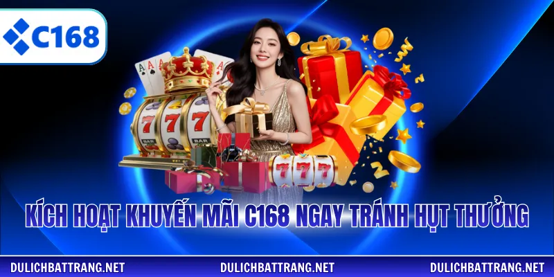 Kích hoạt khuyến mãi C168 ngay tránh hụt thưởng